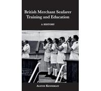 British Merchant Seafarer Training and Education: A History