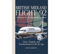 BRITISH MIDLAND FLIGHT 92: The Kegworth Disaster