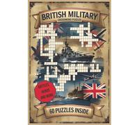 British Military Crossword Puzzles: Crossword Puzzles with Easy to Read Print about the British Military, Battles, Heros and More 6x9 inches, 120 ... Gift for Vacations, Holidays and Free Times
