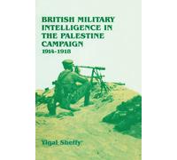 British Military Intelligence in the Palestine Campaign, 1914-1918 - 2015