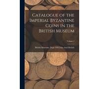 British Museum. D Catalogue of the Imperial Byzantine Coins in the B (Tascabile)