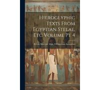 British Museum Dept of Hieroglyphic Texts From Egyptian Stelae, etc (Tascabile)