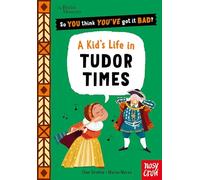 British Museum: So You Think You've Got It Bad? A Kid's Life in Tudor Times
