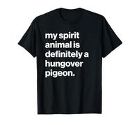 British My Spirit Animal Is Definitely A Hungover Pigeon Maglietta