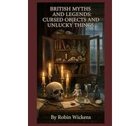 British Myths And Legends: Cursed Objects And Unlucky Things