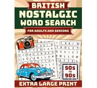 British Nostalgic Word Search For Adults And Seniors: 100 Large Print Puzzles Spanning The 1950s, 60s, 70s, 80s And 90s To Relive Your Favourite British Memories (Word Search Books For Adults UK)