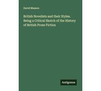 British Novelists and their Styles. Being a Critical Sketch of the History of British Prose Fiction