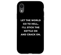 British Phrase I'll Stick The Kettle On And Crack On Custodia per iPhone XR