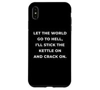 British Phrase I'll Stick The Kettle On And Crack On Custodia per iPhone XS Max