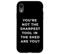 British Phrase You're Not The Sharpest Tool Custodia per iPhone XR