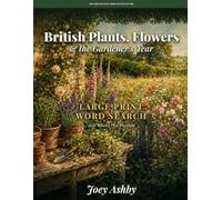 British Plants, Flowers & the Gardener's Year: Large Print Word Search