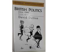 British Politics Since 1945: The Rise, Fall and Rebirth of Consensus (Historical Association Studies) by David Dutton (1-Apr-1997) Paperback