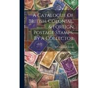 British Postage A Catalogue Of British, Colonial, & Foreign Postage (Tascabile)
