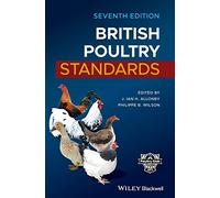 British Poultry Standards: Complete Specifications and Judging Points of All Standardised Breeds and Varieties of Poultry as Compiled by the ... by the Poultry Club of Great Britain