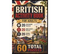 British Puzzle Book for Adults: UK Culture Crosswords Word Searches Sudoku and Brain Games Inspired by Great Britain: 20 Crossword Puzzles • 20 Word ... Puzzles • Answer Keys • 6 x 9 Inch Format
