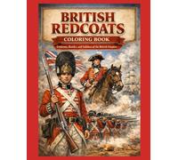 British Redcoats Coloring Book: Uniforms, Battles and Soldiers of the British Empire