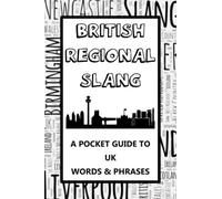 British Regional Slang Phrase Book - A Pocket Guide To UK Words & Phrases: Mini dictionary to learn yourself the English lingo