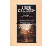British Risorgimento. Vol. 2: Temperie politica e rappresentazioni simboliche.