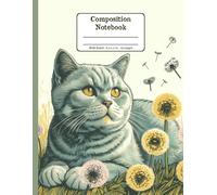 British Shorthair Cat Dandelion Dream Floral Wide Ruled Paper Composition Notebook: British Shorthair Cat Dandelion Flowers Floral Diary Journal Notebook; 8.5x11 inch with 120 Lined Page
