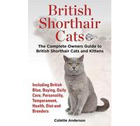 Colette Anderso British Shorthair Cats, The Complete Owners Guide to (Tascabile)