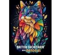 British Shorthair with Mandalas: Mandala Patterns of Amazing Cats and Kitten Coloring pages For Mindfulness, Relaxation And Stress Relief