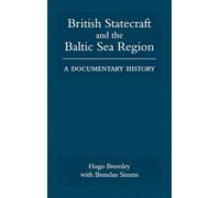 British Statecraft and the Baltic Sea Region: A Documentary History
