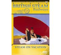 British Steam Railways - Steam On Vacation [DVD] [Edizione: Regno Unito]