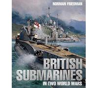 British Submarines in Two World Wars