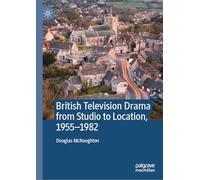 British Television Drama from Studio to Location, 1955-1982