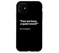 British Translation: "Can We Have a Quiet Word?" Custodia per iPhone 11