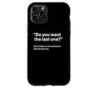 British Translation: "Do You Want The Last One" Custodia per iPhone 11 Pro