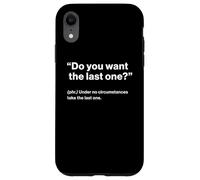 British Translation: "Do You Want The Last One" Custodia per iPhone XR
