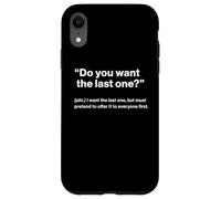 British Translation: "Do You Want The Last One?" Custodia per iPhone XR