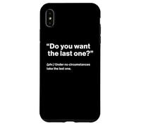 British Translation: "Do You Want The Last One" Custodia per iPhone XS Max