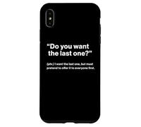 British Translation: "Do You Want The Last One?" Custodia per iPhone XS Max