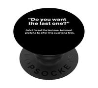 British Translation: "Do You Want The Last One?" PopSockets PopGrip Adesivo