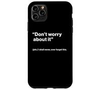 British Translation: "Don’t Worry About It" Custodia per iPhone 11 Pro Max