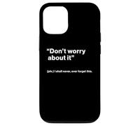 British Translation: "Don’t Worry About It" Custodia per iPhone 12/12 Pro