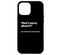 British Translation: "Don’t Worry About It" Custodia per iPhone 12 Pro Max