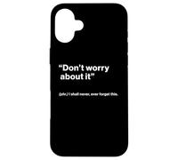 British Translation: "Don’t Worry About It" Custodia per iPhone 16 Plus