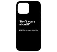 British Translation: "Don’t Worry About It" Custodia per iPhone 16 Pro Max