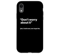 British Translation: "Don’t Worry About It" Custodia per iPhone XR
