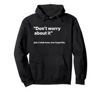 British Translation: Don’t Worry About It Felpa con Cappuccio