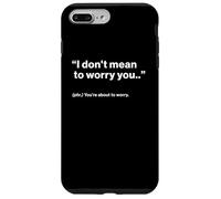 British Translation: "I Don't Mean To Worry You" Custodia per iPhone 7 Plus/8 Plus