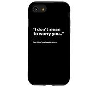 British Translation: "I Don't Mean To Worry You" Custodia per iPhone SE (2020) / 7/8