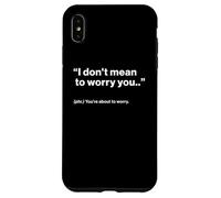 British Translation: "I Don't Mean To Worry You" Custodia per iPhone XS Max