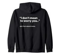 British Translation: I Don't Mean To Worry You Felpa con Cappuccio