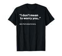 British Translation: I Don't Mean To Worry You Maglietta