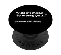 British Translation: "I Don't Mean To Worry You" PopSockets PopGrip Adesivo