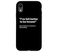 British Translation: "I've Felt Better To Be Honest" Custodia per iPhone XR